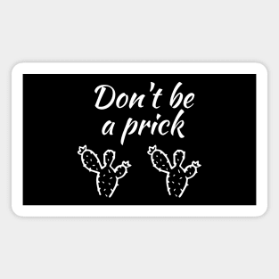 Don't be a prick Magnet